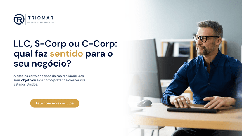 LLC, S-Corp, C-Corp ou Sole Proprietorship: qual estrutura escolher nos EUA?