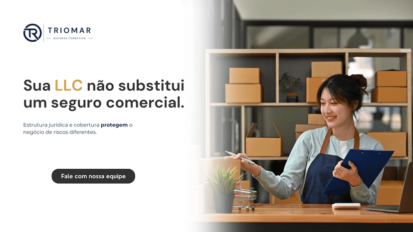 LLC e seguro comercial: por que sua empresa pode precisar dos dois?